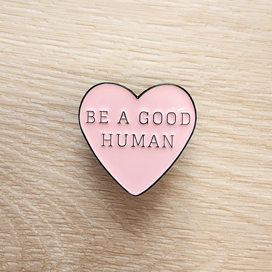 Be A Good Human Enamel Pen